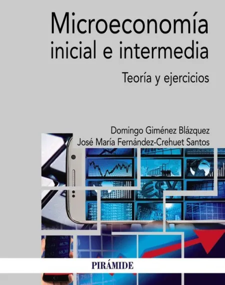 Microeconomía Inicial e Intermedia. Teoría y Ejercicios