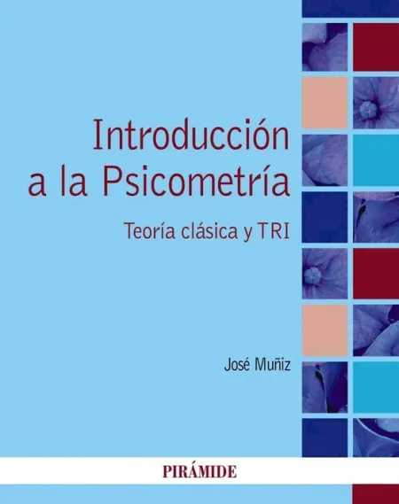 Introducción a la Psicometría. Teoría Clásica y Tri