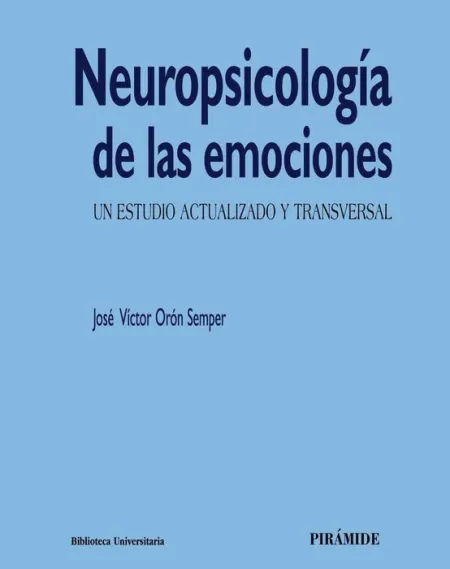 Neuropsicología de las Emociones. Un Estudio Actualizado y Transversal