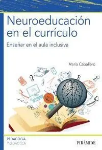 Neuroeducación en el Currículo. Enseñar en el Aula Inclusiva