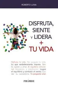 Disfruta, Siente y Lidera + tu Vida
