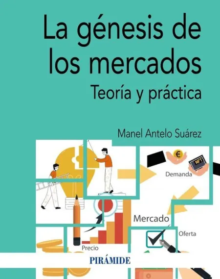 La Génesis de los Mercados. Teoría y Práctica