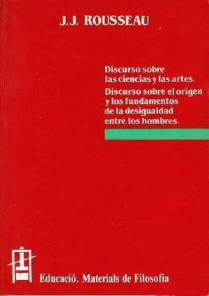Discurso Sobre las Ciencias y las Artes. Discurso Sobre el Origen y los Fundamentos de la Desigualda