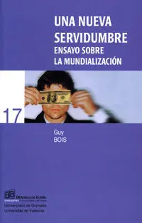 Una Nueva Servidumbre. Ensayo Sobre la Mundializaciã?Â³N