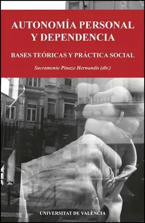 Autonomía Personal y Dependencia. teoria y Practica Social