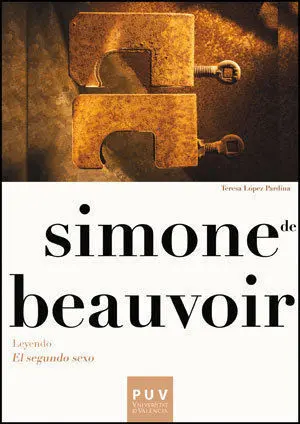 Simone de Beauvoir. Leyendo Ã?Â«El Segundo Sexoã?Â»