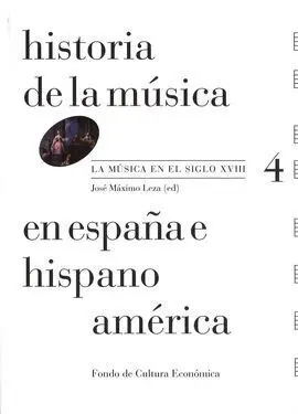 La Musica en el Siglo Xviii. Historia de la Musica en España e Hispano America