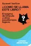 Como se Llama este Libro? el Enigma de Dracula y Otros Pasatiempo