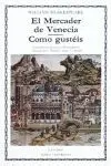 Mercader de Venecia, el. Como Gusteis