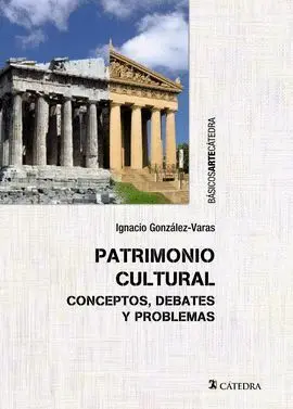 Patrimonio Cultural. Conceptos,Debates y Problemas