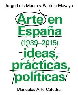 Arte en España (1939-2015) Ideas,Practicas,Politicas