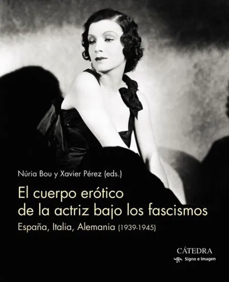 El Cuerpo Erótico de la Actriz Bajo los Fascismos