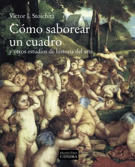 Cómo Saborear un Cuadro y Otros Estudios Historia del Arte