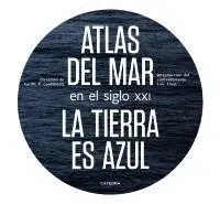 Atlas del Mar en el Siglo Xxi la Tierra Es Azul