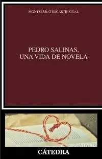Pedro Salinas, una Vida de Novela