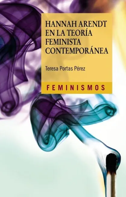 Hannah Arendt en la Teoría Feminista Contemporánea