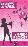 Ortografia/4 -Mis Juguetes las Palabras... y mi Amigo Diccionari