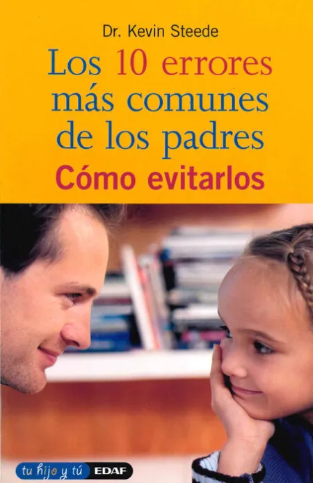 +++ 10 Errores Mas Comunes de los Padres... y Como Evitarlos, los