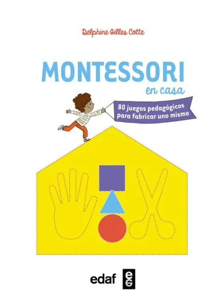 Montessori en Casa 80 Juegos Pedagogicos para Fabricar Uno Mismo