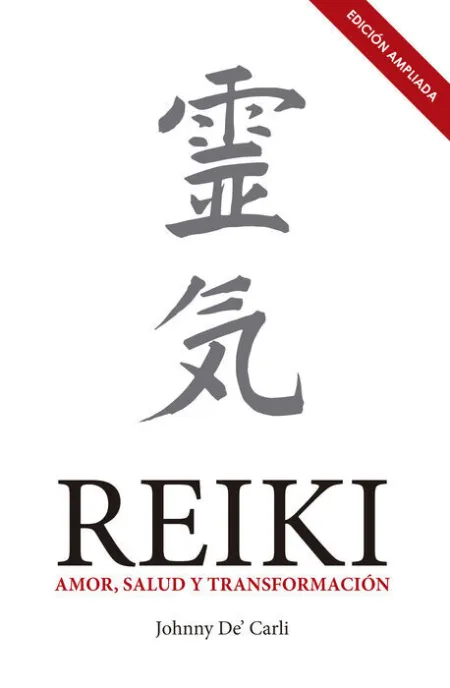 Reiki. Amor, Salud y Transformacion. (Edicion Ampliada)