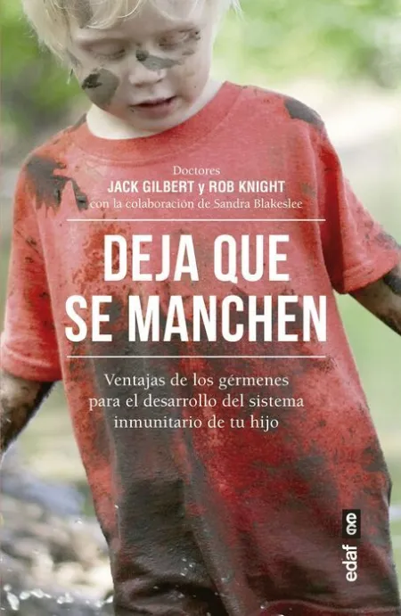 Deja que se Manchen. Ventajas de los Germenes para el Desarrollo del Sistema Inmunitario de tu Hijo