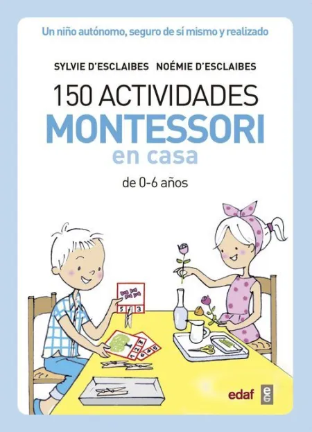 150 Actividades Montessori en Casa de 0-6 Años