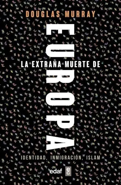 La Extraña Muerte de Europa. Identidad, Inmigración, Islam