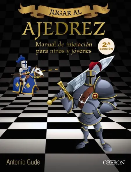 Jugar Al Ajedrez. Manual de Iniciacion para Niños y Jóvenes