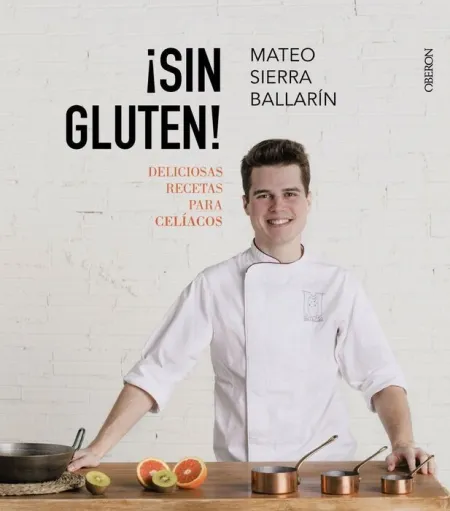 ¡Sin Gluten! Deliciosas Recetas para Celíacos