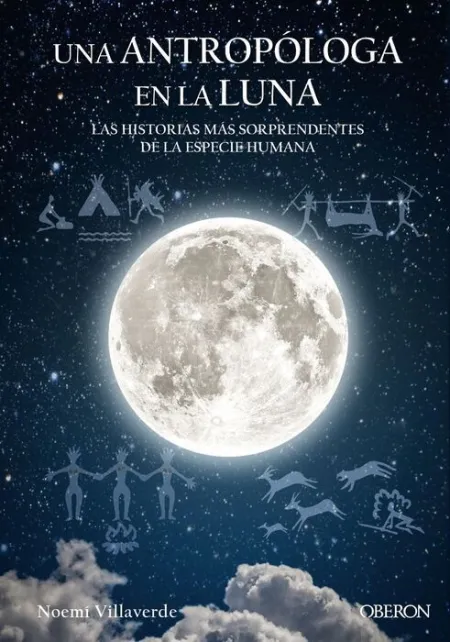Una Antropóloga en la Luna. Las Historias Mas Sorprendentes de la Especie Humana