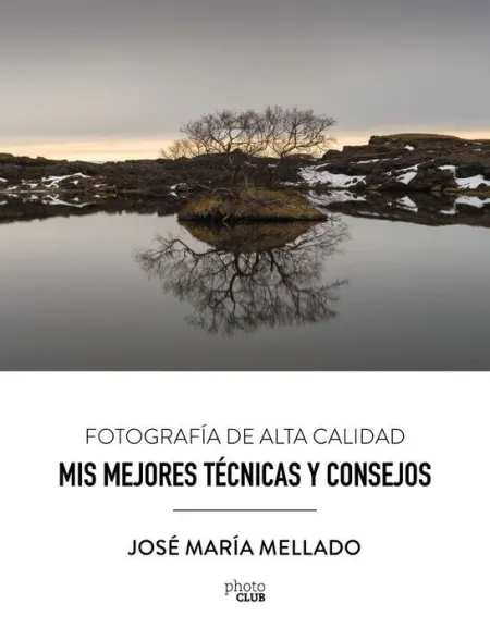 Fotografía de Alta Calidad. Mis Mejores Técnicas y Consejos.