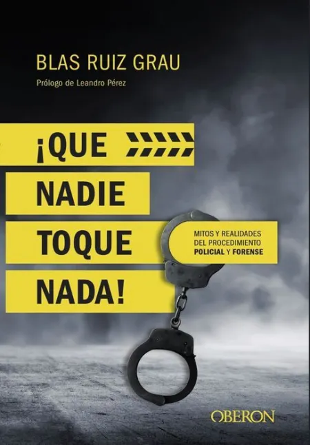¡Qué Nadie Toque Nada! Mitos y Realidades del Procedimiento Policial y Forense