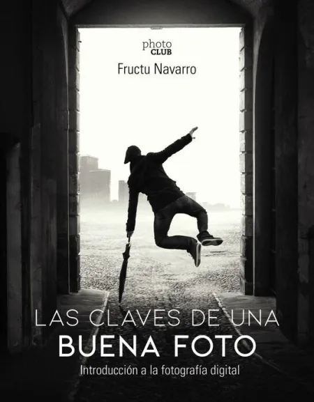 Las Claves de una Buena Foto. Introducción a la Fotografía Digital