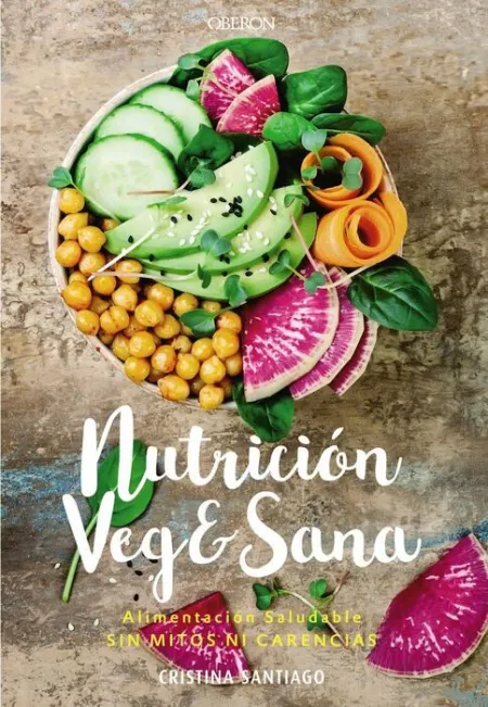 Nutrición Veg&Sana. Alimentación Saludable sin Mitos Ni Carencias