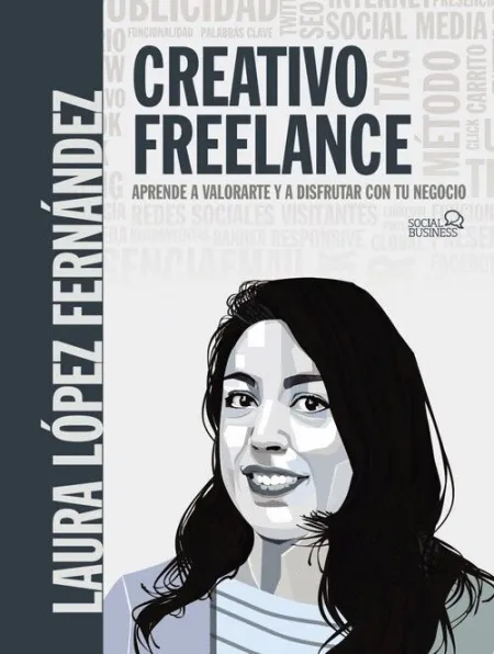 Creativo Freelance. Aprende a Valorarte y a Disfrutar con tu Negocio