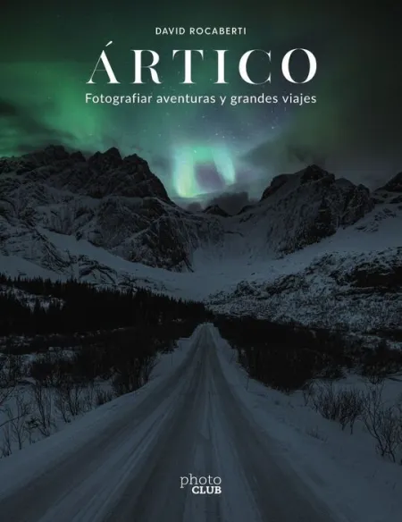 Artico Fotografiar Aventuras y Grandes Viajes