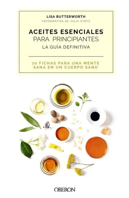 Aceites Esenciales para Principiantes. La Guía Definitiva