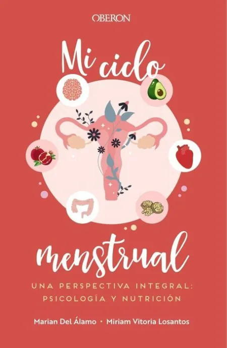 Mi Ciclo Menstrual. Una Perspectiva Integral: Psicología y Nutricion