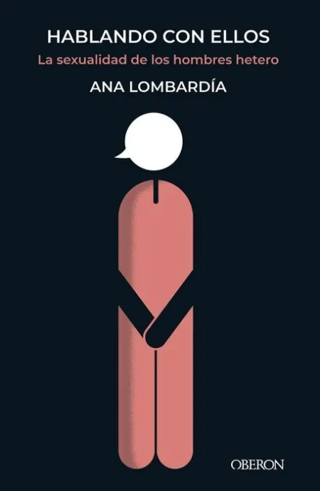 Hablando con ellos. La Sexualidad de los Hombres Hetero