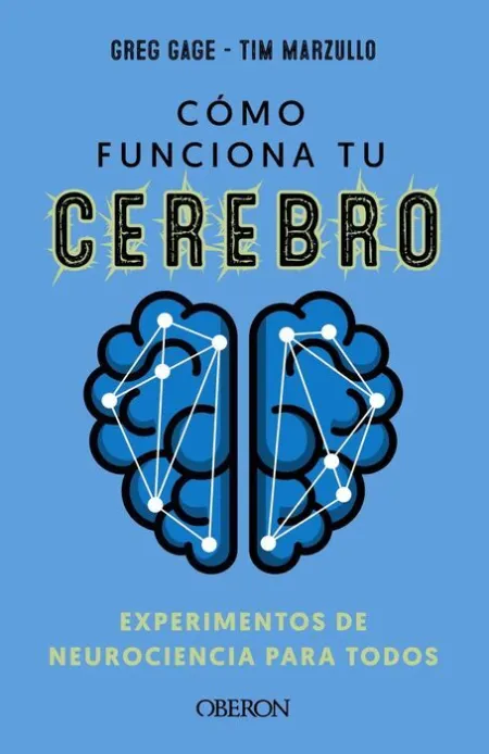Cómo Funciona tu Cerebro: Experimentos de Neurociencia para Todos
