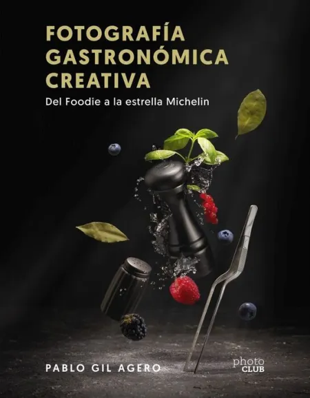 Fotografia Gastronomica Creativa. Del Foodie a la Estrella Michelin