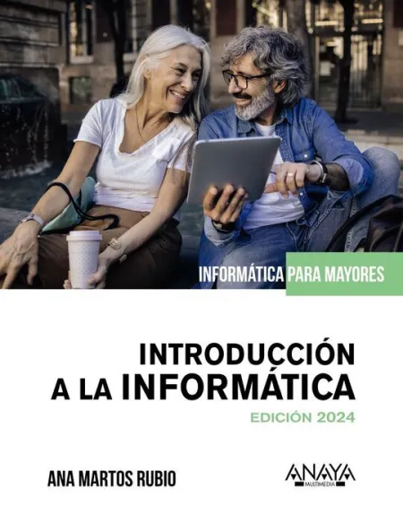 Introduccion a la Informática Edicion 2024. Informatica para Mayores