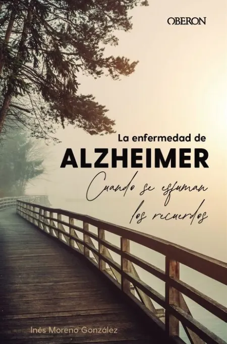 La Enfermedad de Alzheimer. Cuando se Esfuman los Recuerdos