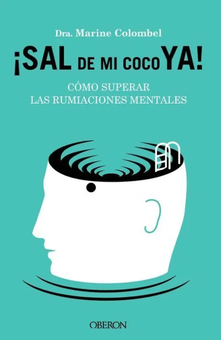 Sal de mi Coco Ya. Como Superar las Rumiaciones Mentales