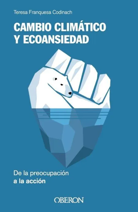 Cambio Climatico y Ecoansiedad. De la Preocupacion a la Accion