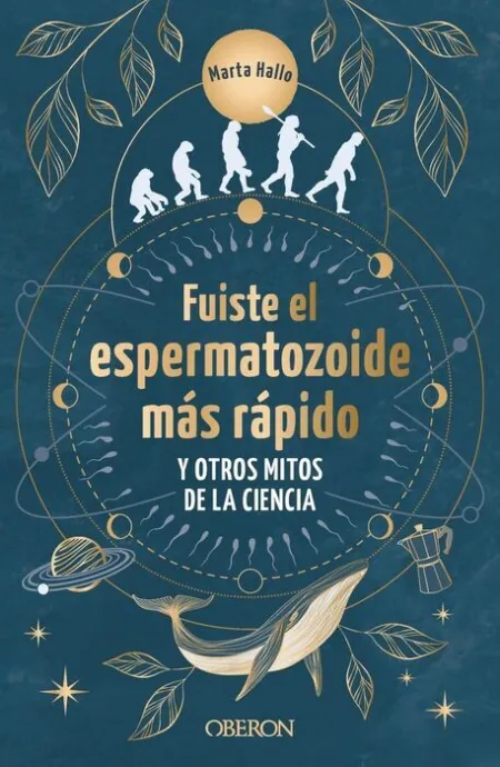 Fuiste el Espermatozoide Mas Rapido y Otros Mitos de la Ciencia