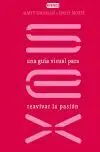 Sex. Una Guia Visual para Reavivar la Pasion