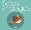 Setas y Hongos. Disfruta con la Cocina