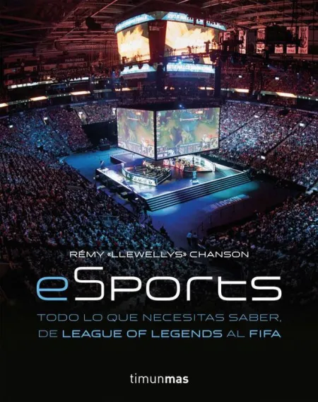 Esports. Todo lo que Necesitas Saber, de League Of Legends Al Fifa