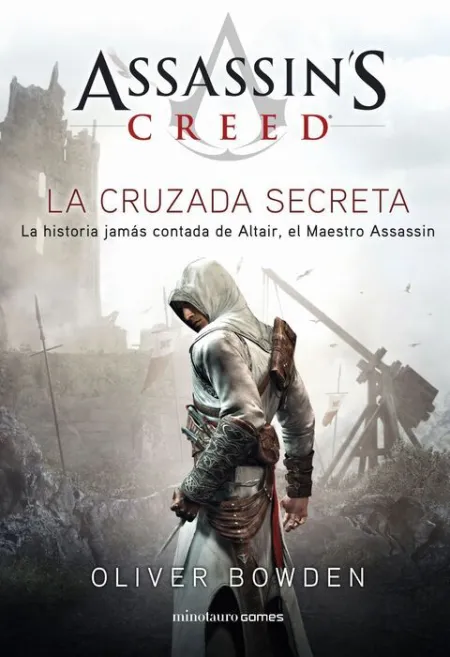 Assassin's Creed. The Secret Crusade. La Historia Jamas Contada de Altair, el Maestro Assassin